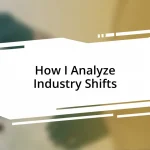 How I Analyze Industry Shifts