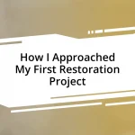 How I Approached My First Restoration Project