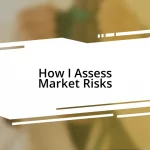 How I Assess Market Risks