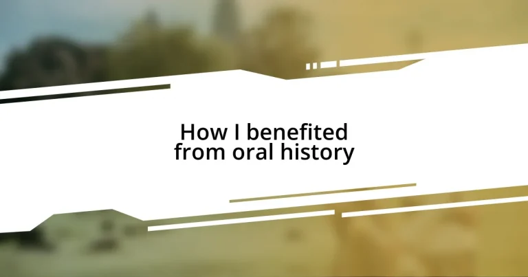 How I benefited from oral history