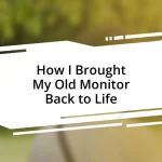 How I Brought My Old Monitor Back to Life