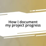 How I document my project progress