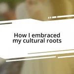 How I embraced my cultural roots