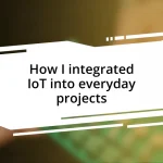 How I integrated IoT into everyday projects