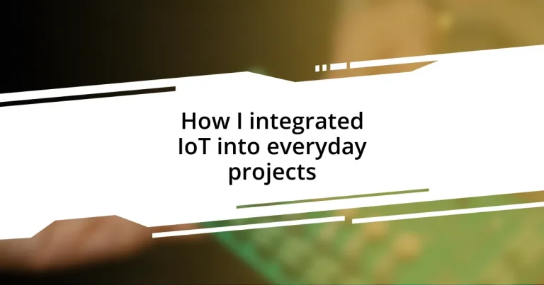 How I integrated IoT into everyday projects