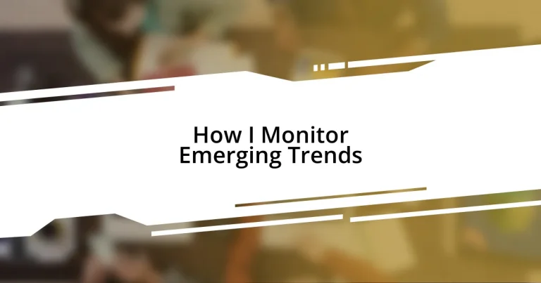 How I Monitor Emerging Trends