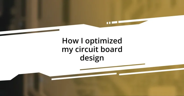 How I optimized my circuit board design