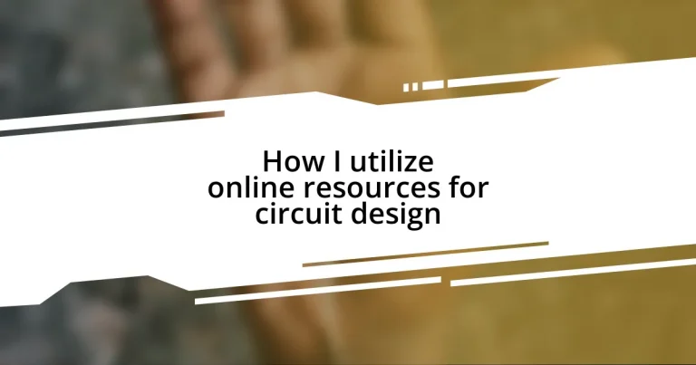 How I utilize online resources for circuit design