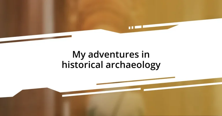 My adventures in historical archaeology