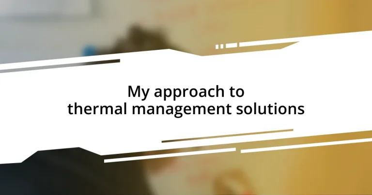 My approach to thermal management solutions