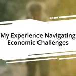 My Experience Navigating Economic Challenges