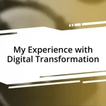 My Experience with Digital Transformation