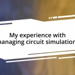 My experience with managing circuit simulations