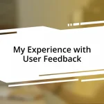 My Experience with User Feedback