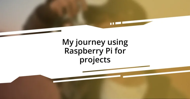 My journey using Raspberry Pi for projects