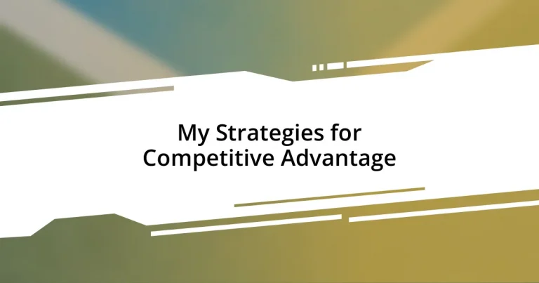 My Strategies for Competitive Advantage