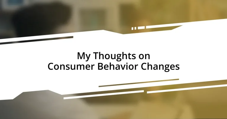 My Thoughts on Consumer Behavior Changes