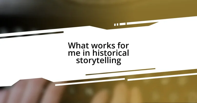 What works for me in historical storytelling