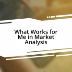 What Works for Me in Market Analysis