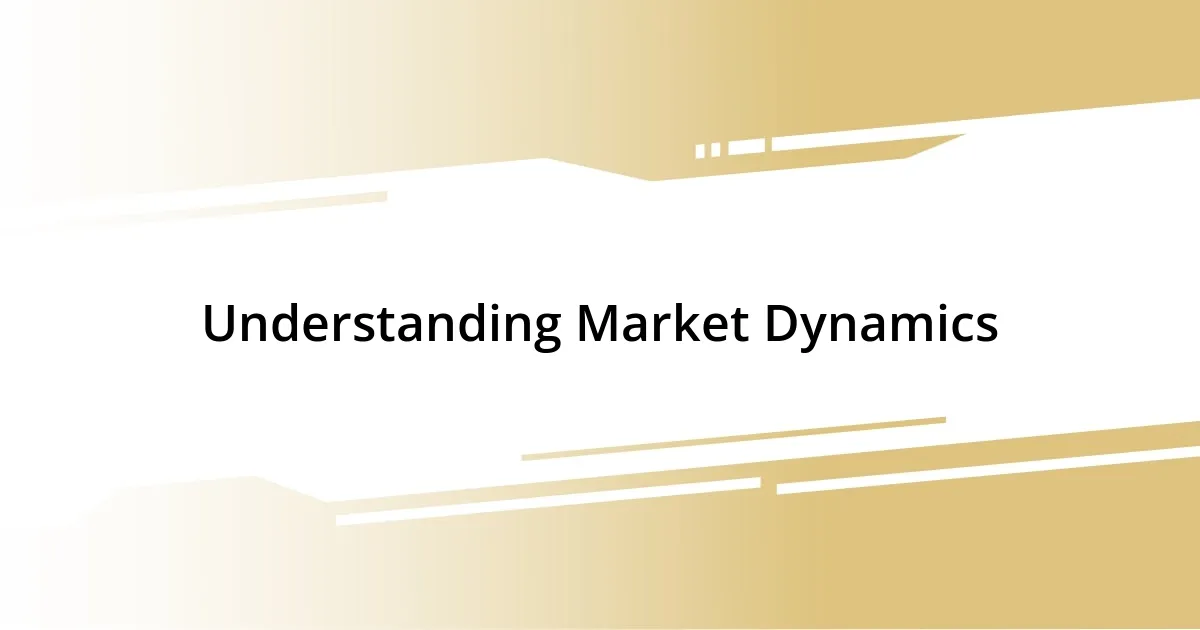 Understanding Market Dynamics