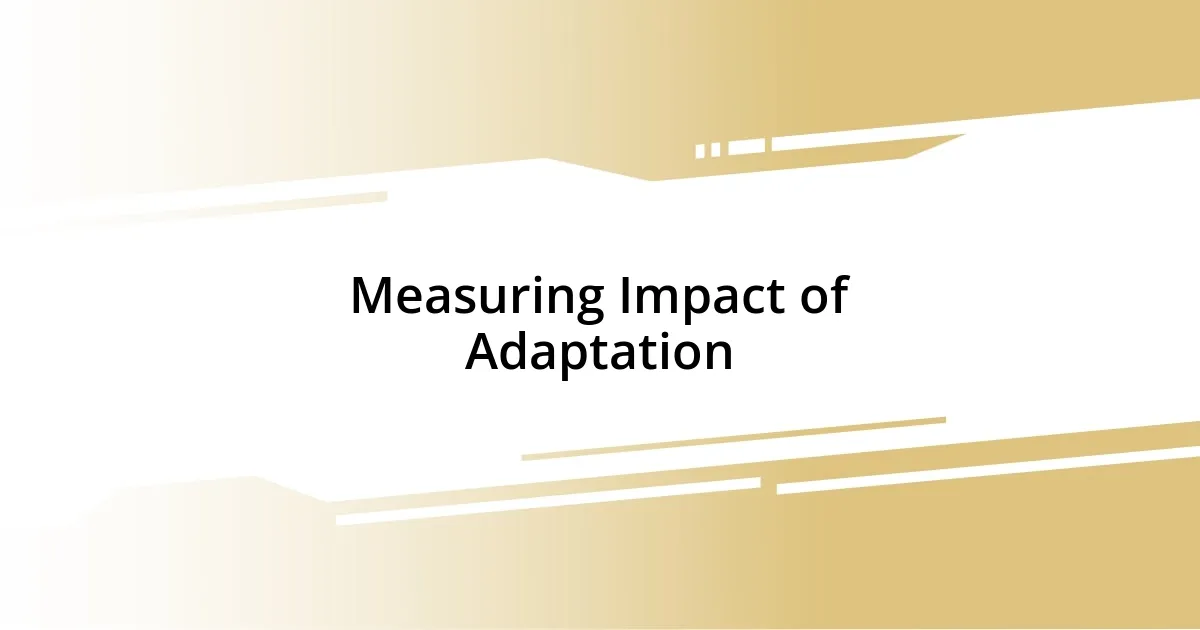 Measuring Impact of Adaptation