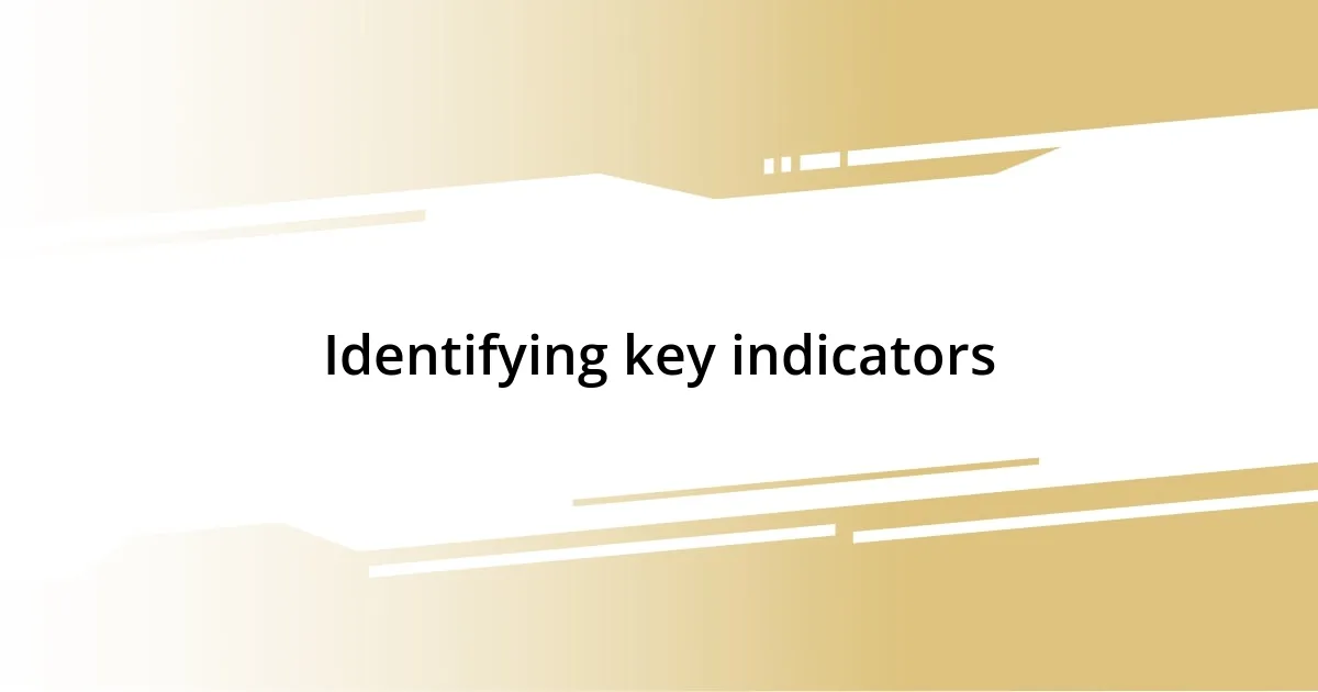 Identifying key indicators