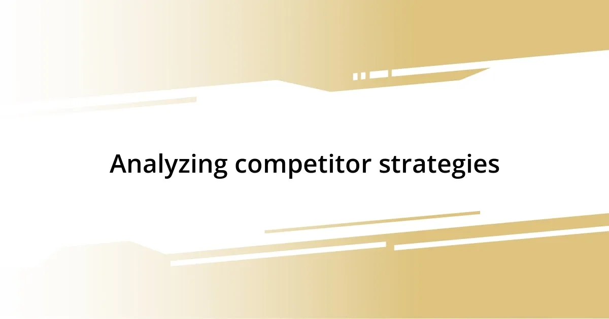 Analyzing competitor strategies