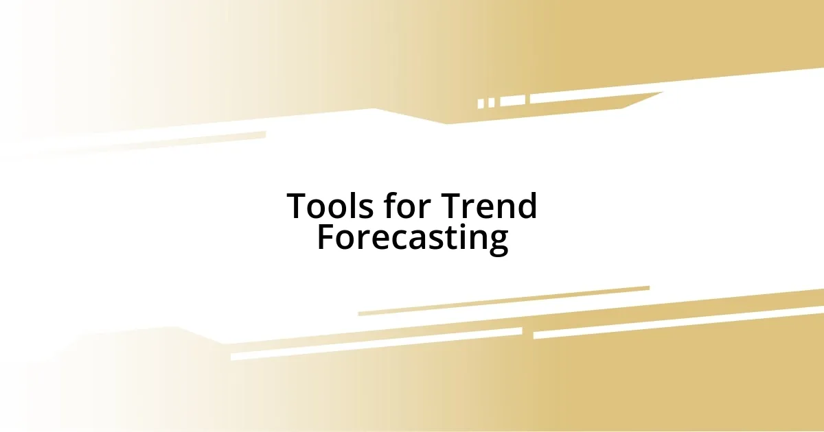 Tools for Trend Forecasting