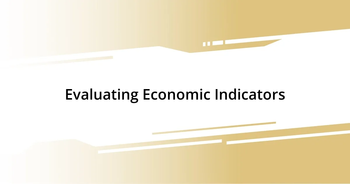 Evaluating Economic Indicators