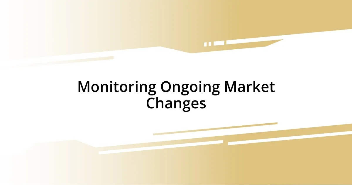 Monitoring Ongoing Market Changes