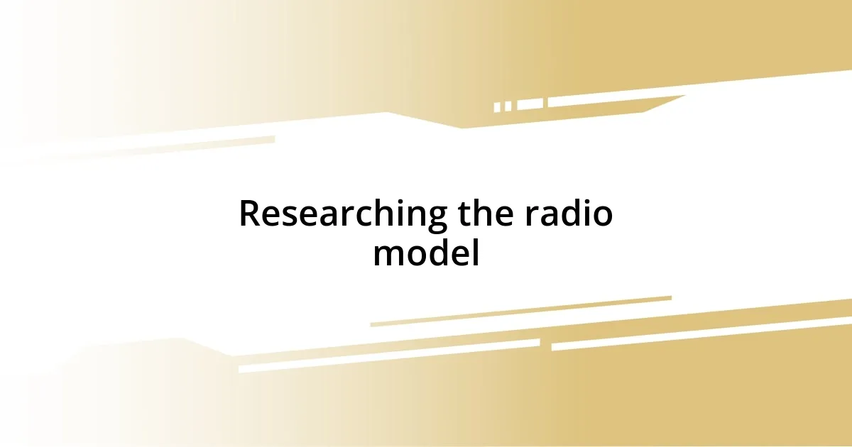 Researching the radio model