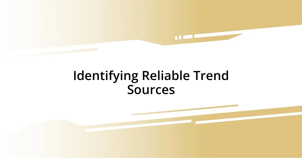 Identifying Reliable Trend Sources