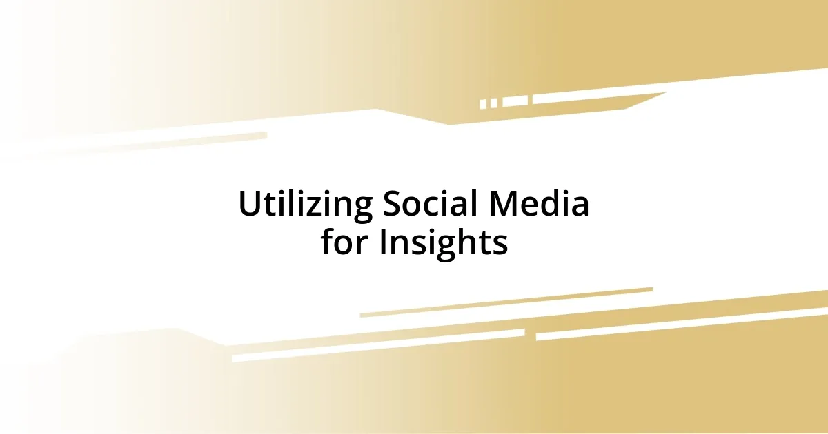 Utilizing Social Media for Insights