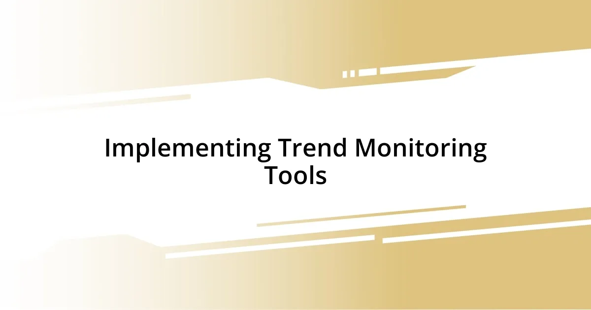 Implementing Trend Monitoring Tools