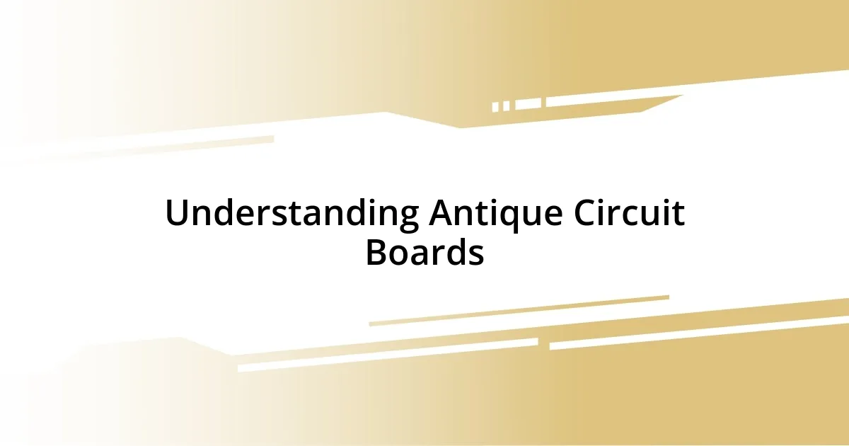 Understanding Antique Circuit Boards