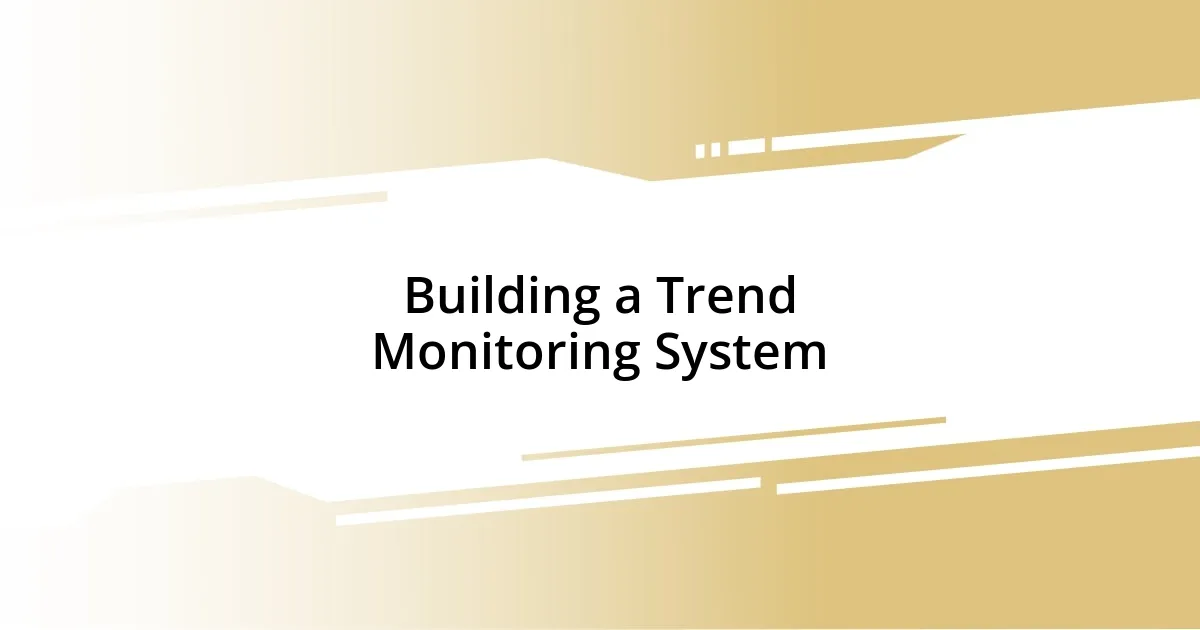 Building a Trend Monitoring System