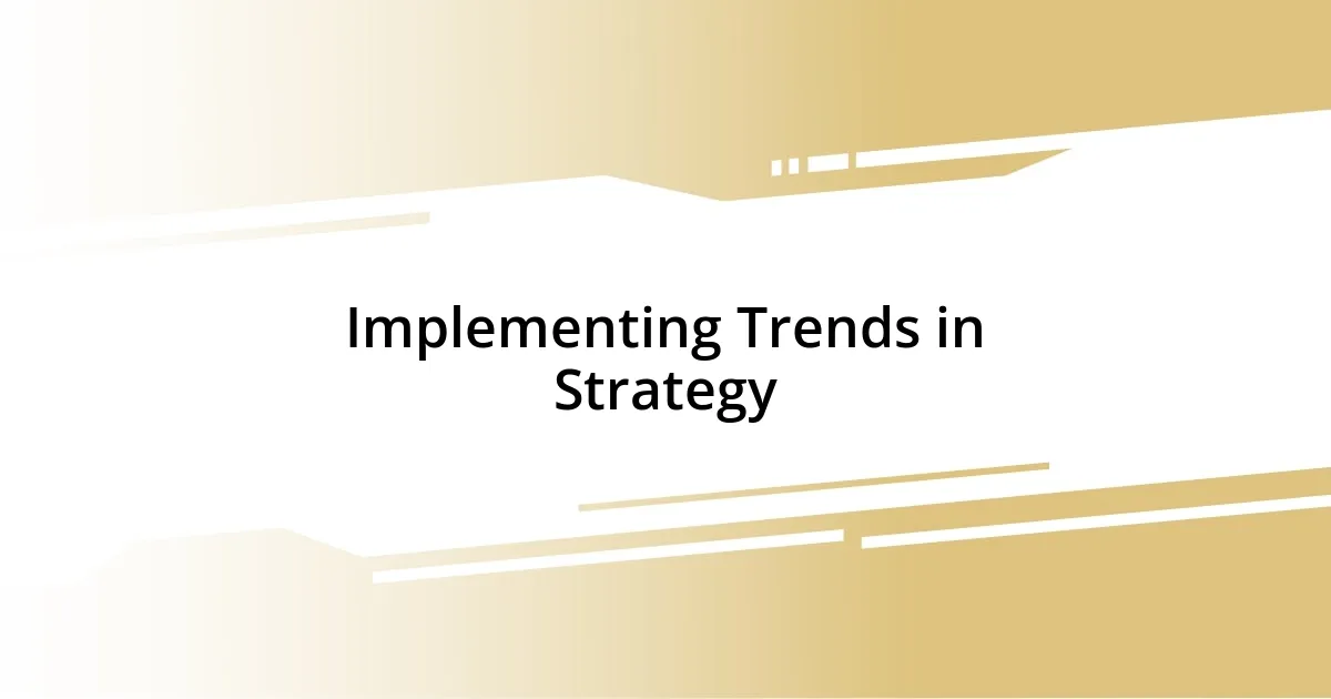 Implementing Trends in Strategy