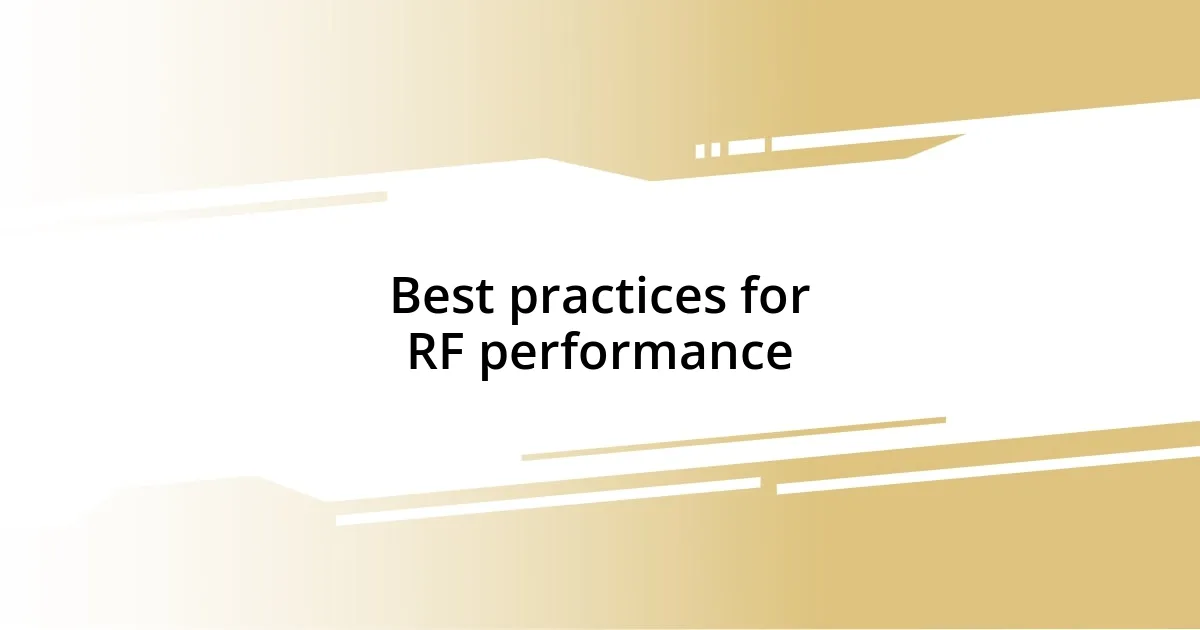 Best practices for RF performance