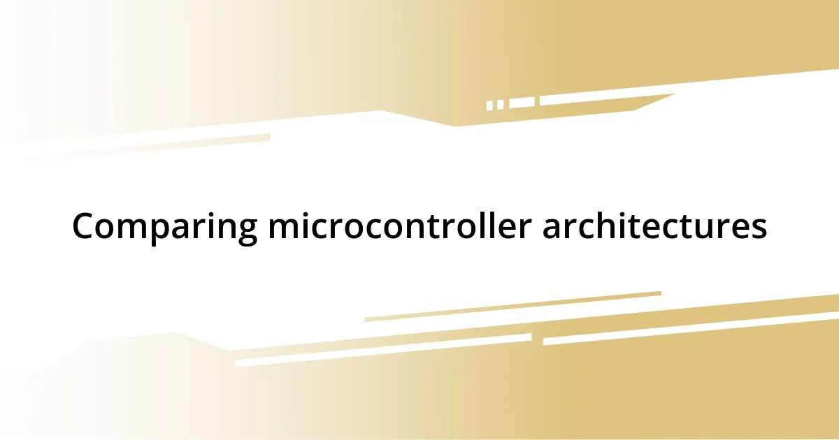 Comparing microcontroller architectures