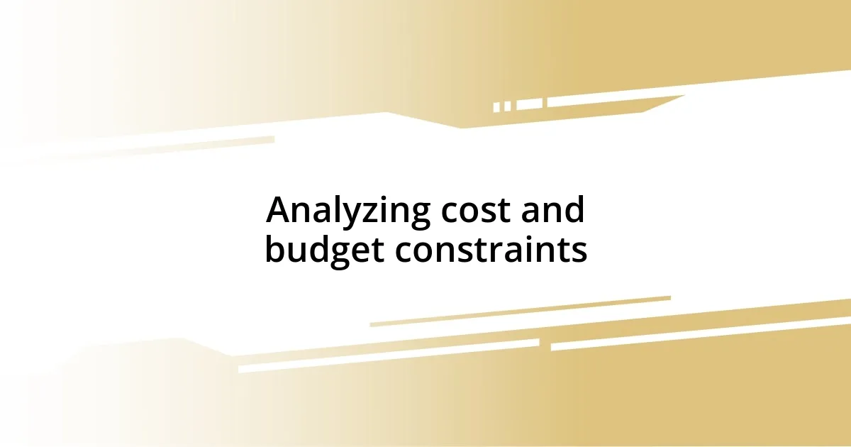 Analyzing cost and budget constraints