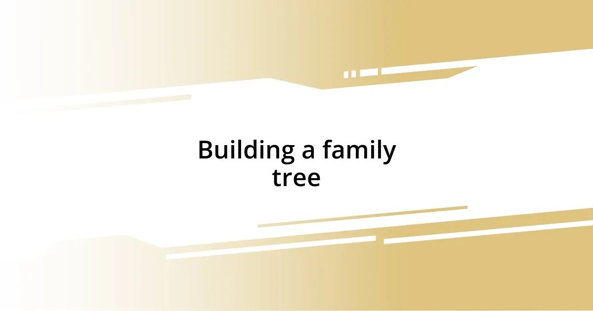 Building a family tree