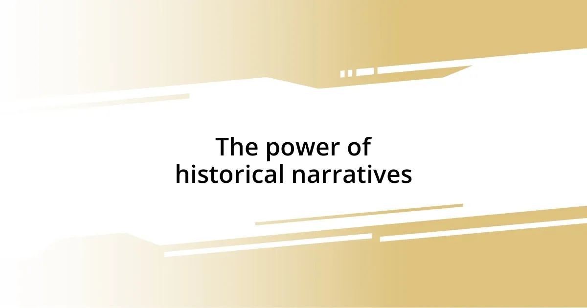 The power of historical narratives