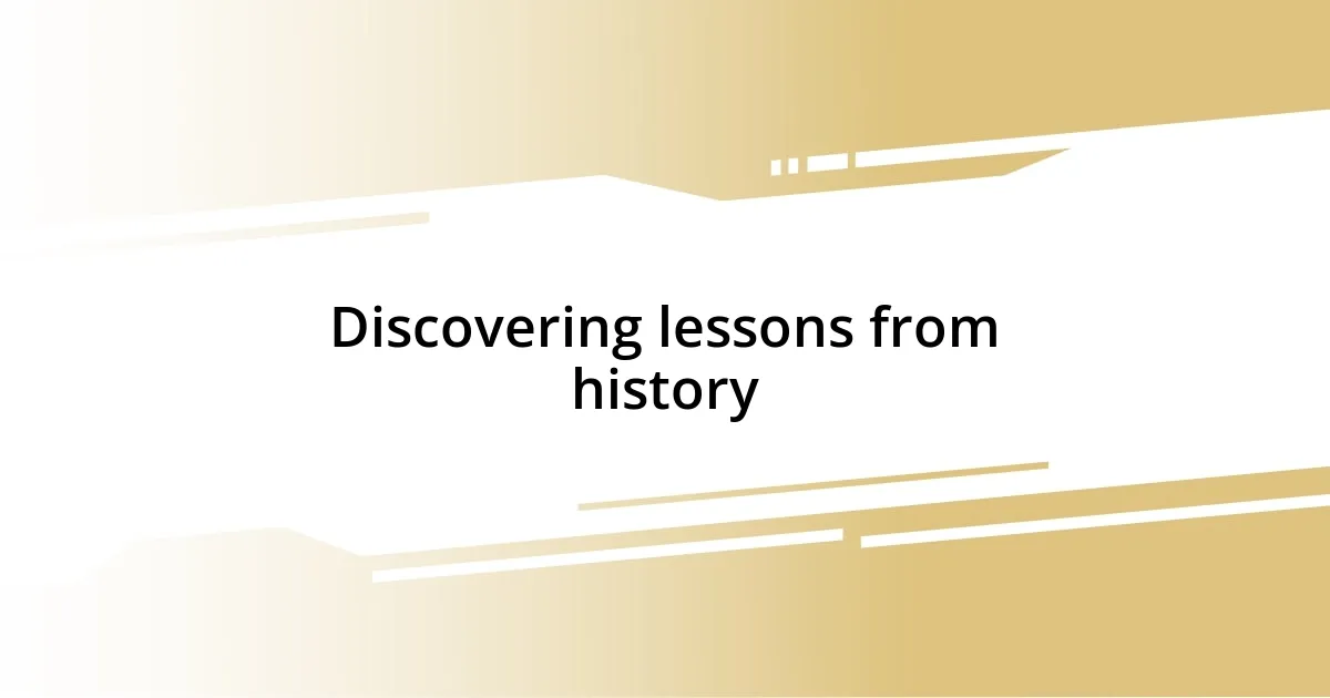 Discovering lessons from history