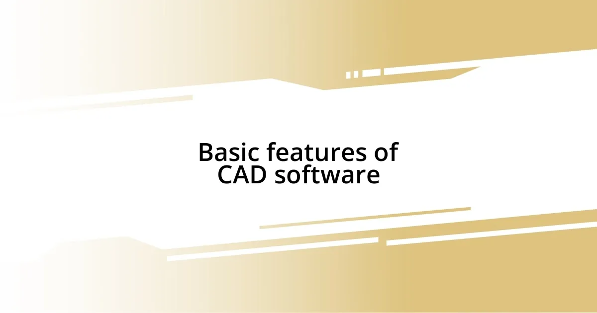 Basic features of CAD software