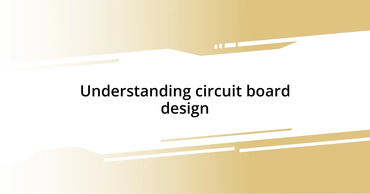 Understanding circuit board design