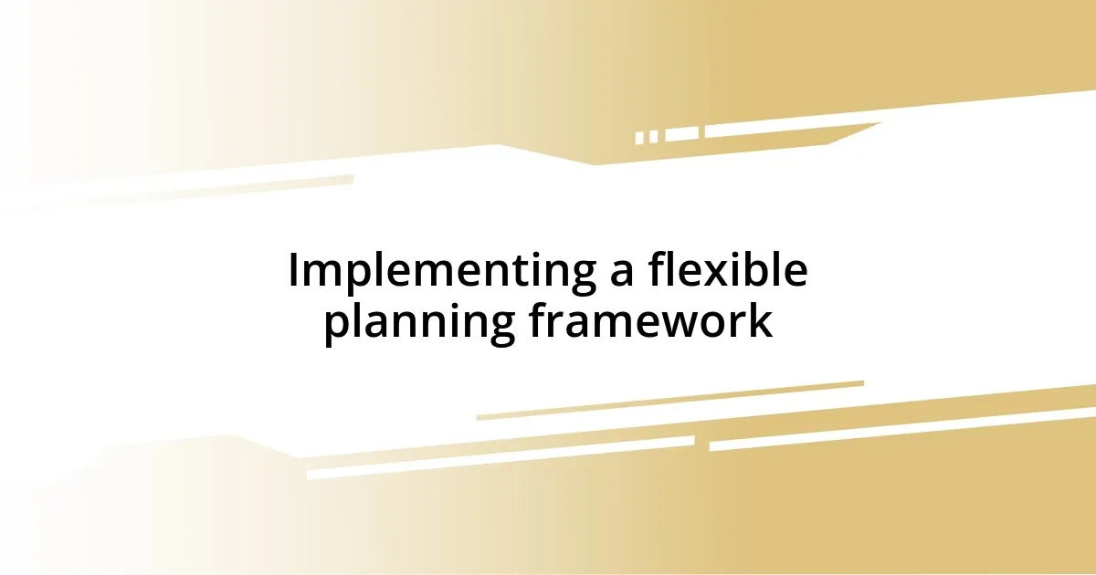 Implementing a flexible planning framework