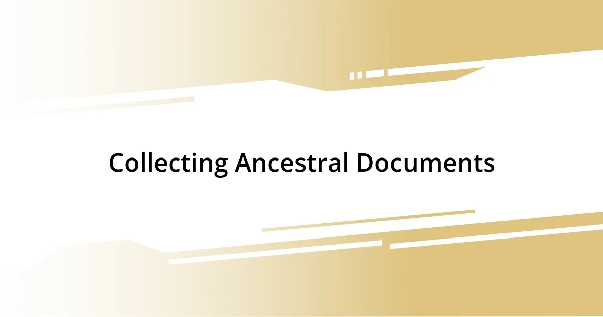 Collecting Ancestral Documents