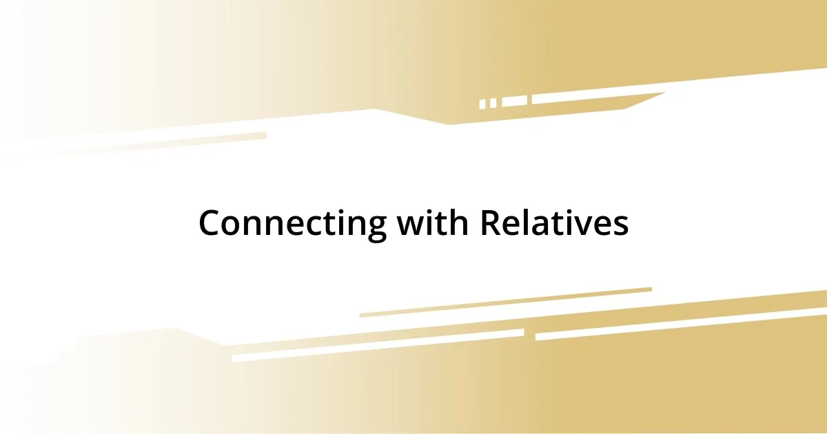 Connecting with Relatives