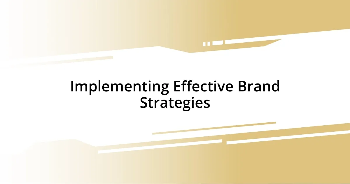 Implementing Effective Brand Strategies