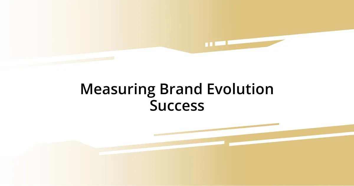 Measuring Brand Evolution Success